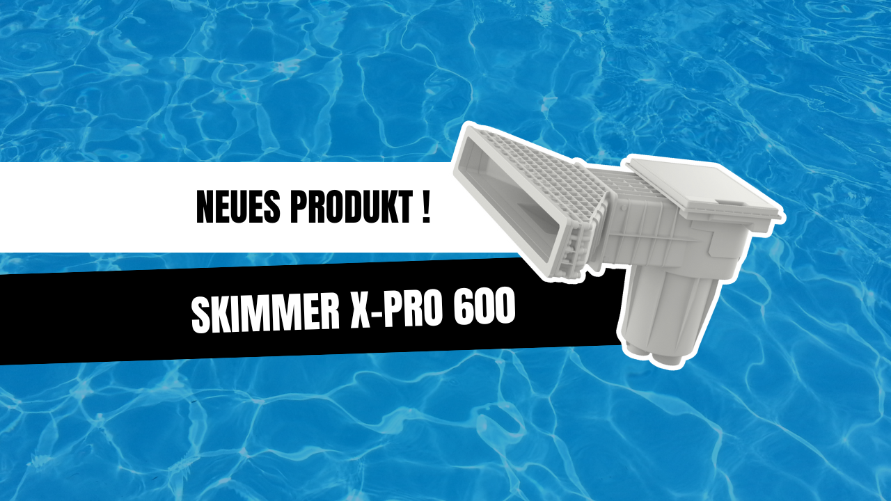 Entdecken Sie den neuen Hayward X-Pro 600 Skimmer!