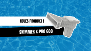 Entdecken Sie den neuen Hayward X-Pro 600 Skimmer!